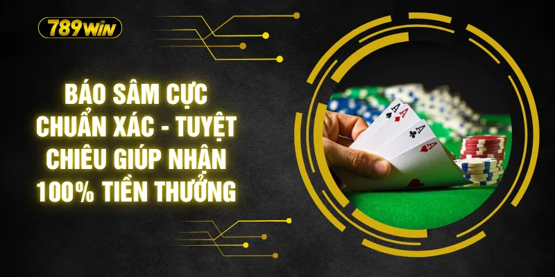 Báo Sâm Cực Chuẩn Xác - Tuyệt Chiêu Giúp Nhận 100% Tiền Thưởng 4 Báo Sâm Cực Chuẩn Xác - Tuyệt Chiêu Giúp Nhận 100% Tiền Thưởng
