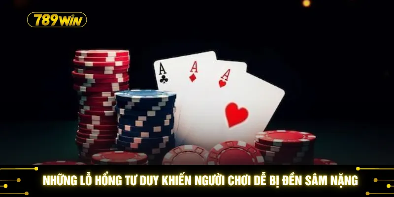 Báo Sâm Cực Chuẩn Xác - Tuyệt Chiêu Giúp Nhận 100% Tiền Thưởng 4 Những lỗ hổng tư duy khiến người chơi dễ bị đền sâm nặng